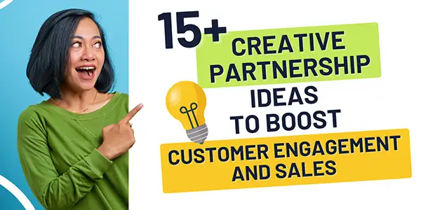 Creative Partnership Ideas to Boost Customer Engagement and Sales