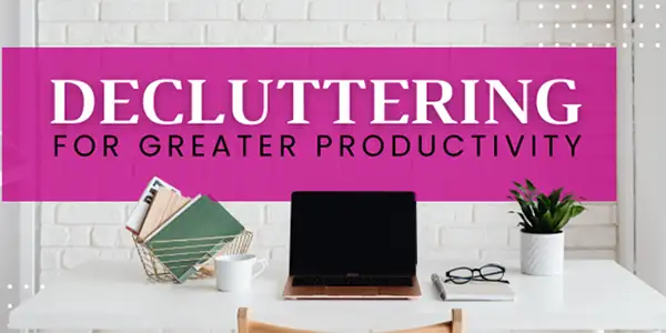 Decluttering for Greater Productivity