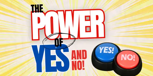 The Power of Yes (and no)